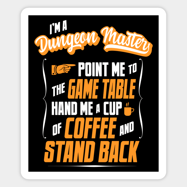 I'm a Dungeon Master - Hand Me A Coffee And Stand Back Magnet by tommartinart